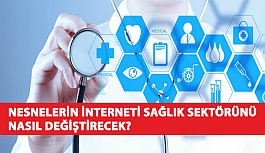 Nesnelerin İnterneti Hangi Sektörü Nasıl Değiştirecek?