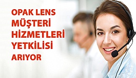 Opak Lens, Müşteri Hizmetleri Yetkilisi Arıyor