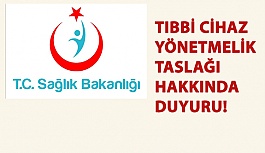 Tıbbi Cihaz Yönetmelik Taslağı Hakkında Duyuru!