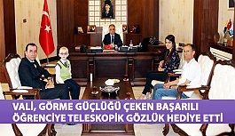 Vali, Görme Güçlüğü Çeken Başarılı Öğrenciye Teleskopik Gözlük Hediye Etti