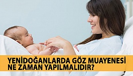 Yenidoğan Bebeklerde Göz Muayenesi Ne Zaman Yapılmalıdır?