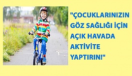 "Çocuklarınızın Göz Sağlığı İçin Açık Havada Aktivite Yaptırın"