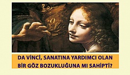 Da Vinci, Sanatına Yardımcı Olan Bir Göz Bozukluğuna mı Sahipti?