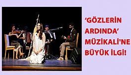 ‘Gözlerin Ardında’ Müzikali'ne Büyük İlgi!