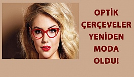 Optik Çerçeveler Yeniden Moda Oldu!