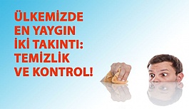 Ülkemizde En Yaygın 2 Takıntı: Temizlik ve Kontrol!