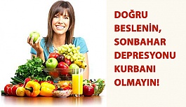 Doğru Beslenin, Sonbahar Depresyonunun Kurbanı Olmayın!