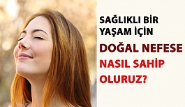 Doğal Bir Nefese Nasıl Sahip Oluruz?