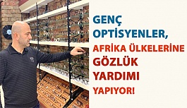 Genç Optisyenler, Afrika Ülkelerine Gözlük Yardımı Yapıyor