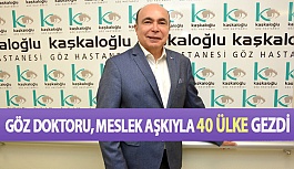 Göz Doktoru, Meslek Aşkıyla 40 Ülke Gezdi