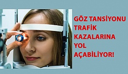 Göz Tansiyonu Trafik Kazalarına Yol Açabiliyor!