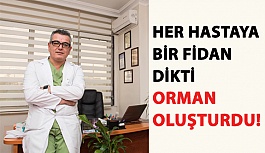 Her Hastaya Bir Fidan Dikti Orman Oluşturdu!