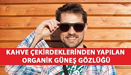 Kahve Çekirdeklerinden Yapılan Organik Güneş Gözlüğü