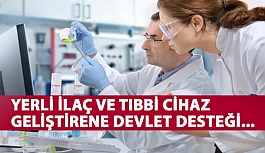 Yerli İlaç ve Tıbbi Cihaz Geliştirenlere Devlet Desteği…