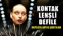 Defileye Kontak Lens İle Çıktılar