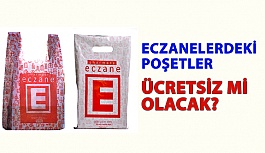 Eczanelerdeki Poşetler Ücretsiz mi Olacak?