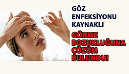 Göz Enfeksiyonları Sonrası Oluşan Görme Bozukluğuna Çözüm Bulundu