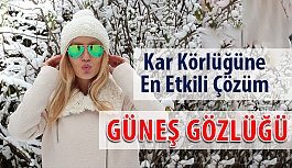 Karlı Günlerde Güneş Gözlüğünüzü Mutlaka Kullanın