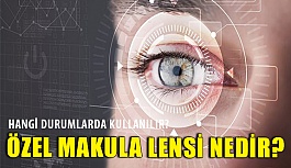 Özel Makula Lensi Nedir?