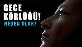 Gece Körlüğü Nedir? Sebepleri Nelerdir?