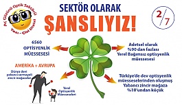 Optik Sektörü Olarak Şanslıyız Biz!...