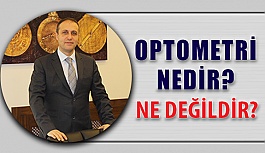 Optometri Nedir, Ne Değildir?