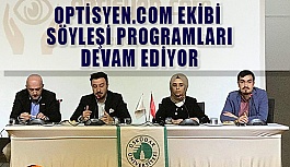 Optisyen.COM Ekibi Söyleşi Programları Devam Ediyor.