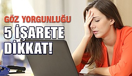 Göz Yorgunluğu 5 İşaret İle Kendini Belli Ediyor