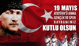 100. Yılında 19 Mayıs Atatürk'ü Anma Gençlik ve Spor Bayramı Kutlu Olsun