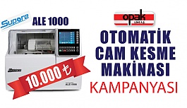 Opak Lens'ten Otomatik Cam Kesme Makinesi Kampanyası