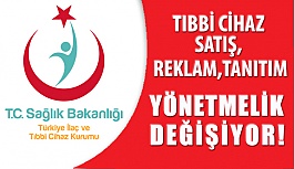 Tıbbi Cihaz Satış Reklam Tanıtım Yönetmeliği Değişiyor