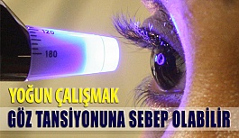 Yoğun Çalışmak Göz Tansiyonuna Sebep Olabiliyor!