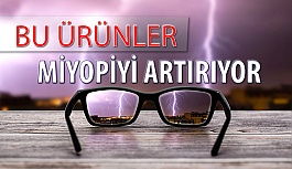 Bu Ürünler Miyopi Kusurunun Artmasına Sebep Oluyor!