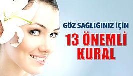 Göz Sağlığınız için 13 Önemli Kural