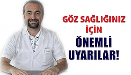 Göz Sağlığınız İçin Çok Önemli Uyarılar