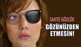 Sahte Güneş Gözlüğü İle Gözünüzden Olmayın!