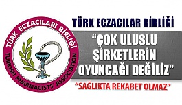 Türk Eczacıları Birliği: Sağlıkta Rekabet Olmaz