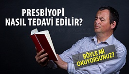 Yakın Görme Bozukluğu (Presbiyopi) Nasıl Tedavi Edilir?