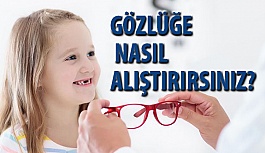 Çocuğunuzu Gözlüğe Nasıl Alıştırırsınız ?