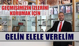 Geçmişimizin İzlerini Korumak İçin Gelin Elele Verelim