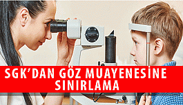 SGK'dan Göz Muayenesine Sınırlama