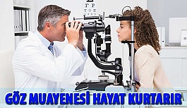 Göz Muayenesi Hayat Kurtarır