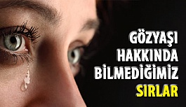 Gözyaşı Hakkında Bilmediğimiz Sırlar