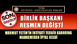 Türk Optisyen ve Gözlükçüler Birliği Başkanı Resmen Değişti