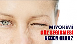 Göz Seğirmesi (Miyokimi) Nedir?