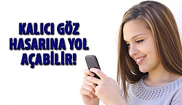 Kalıcı Göz Hasarına Yol Açabilir!