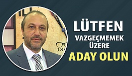 Lütfen Vazgeçmemek Üzere Aday Olun!