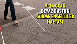 7-14 Ocak Beyaz Baston Görme Engelliler Haftası