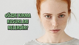 Gözde Kırma Kusurları Nelerdir?