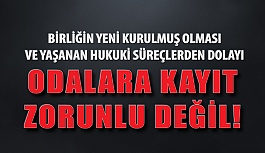 Odaya Kayıt Zorunlu Değil!